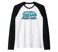 Don't Follow Your Dreams. Chase Them! Raglan Baseball Tee