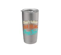 Don't Follow Your Dreams. Chase Them! Stainless Steel Insulated Tumbler