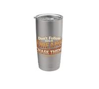 Don't Follow Your Dreams. Chase Them! Stainless Steel Insulated Tumbler