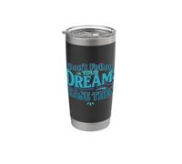 Don't Follow Your Dreams. Chase Them! Stainless Steel Insulated Tumbler