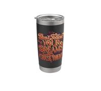 Don't Follow Your Dreams. Chase Them! Stainless Steel Insulated Tumbler