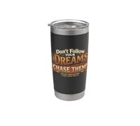 Don't Follow Your Dreams. Chase Them! Stainless Steel Insulated Tumbler