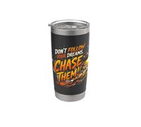 Don't Follow Your Dreams. Chase Them! Stainless Steel Insulated Tumbler