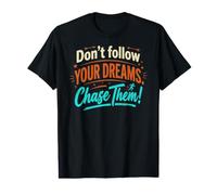 Don't Follow Your Dreams. Chase Them! Value Graphic T-Shirt