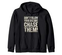 Don't follow your dreams. Chase them! Zip Hoodie