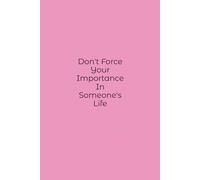Don't Force Your Importance In Someone's Life: Move on - Make Those Plans