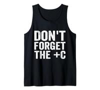 Don't Forget +C Funny Math Nerd Science Calculus Quote Tank Top