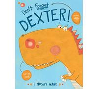 Don't Forget Dexter!: 1 (Dexter T. Rexter)