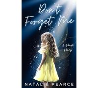 Don't Forget Me: A Ghost Story: 2