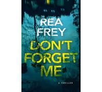Don't Forget Me: A Thriller