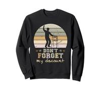 Don't Forget My Discount Funny Old Senior Citizens Sweatshirt