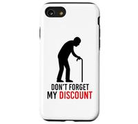 Don't Forget My Discount Funny Senior Citizen Gag Elderly Case for iPhone SE (2020) / 7/8