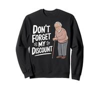 Don't Forget My Discount Sarcastic Senior Citizen Sweatshirt