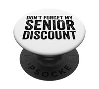 Don't Forget My Senior Discount Elderly Senior Discount PopSockets Adhesive PopGrip