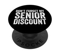 Don't Forget My Senior Discount Elderly Senior Discount PopSockets Adhesive PopGrip