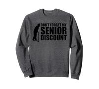 Don't Forget My Senior Discount Elderly Senior Discount Sweatshirt