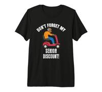 Don't Forget My Senior Discount Funny Old Aged Man Premium T-Shirt