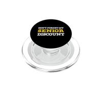 Don't Forget My Senior Discount Funny Old People Gag PopSockets PopGrip for MagSafe