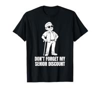 Don't Forget My Senior Discount Funny Senior Citizen T-Shirt