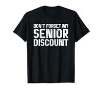 Don't Forget My Senior Discount T-Shirt