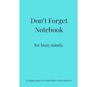 Don't Forget Notebook: A simple place to remember what matters.