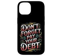 Don't Forget Pay Your Debt Finance Joke Collection - Case for iPhone 14
