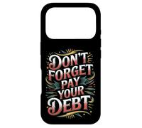Don't Forget Pay Your Debt Finance Joke Collection - Case for iPhone 17 Pro