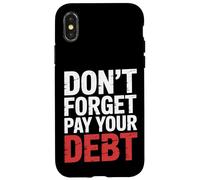 Don't Forget Pay Your Debt Finance Joke Collection - Case for iPhone X/XS