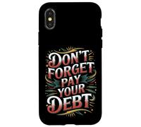 Don't Forget Pay Your Debt Finance Joke Collection - Case for iPhone X/XS