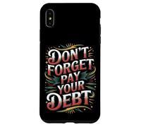 Don't Forget Pay Your Debt Finance Joke Collection - Case for iPhone XS Max