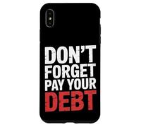 Don't Forget Pay Your Debt Finance Joke Collection - Case for iPhone XS Max