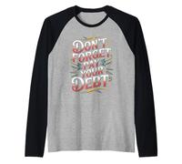 Don't Forget Pay Your Debt Finance Joke Collection - Raglan Baseball Tee