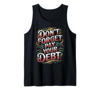 Don't Forget Pay Your Debt Finance Joke Collection - Tank Top