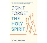 Don't Forget the Holy Spirit: Personal Reflections on Baptism in the Holy Spirit