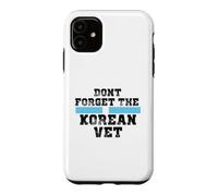 DONT FORGET THE KOREAN VET Case for iPhone 11
