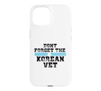 DONT FORGET THE KOREAN VET Case for iPhone 15