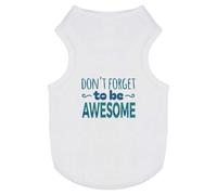 'Don't Forget To Be Awesome' Pet Dog/Cat T-Shirt (PT00127922)