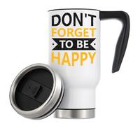 Don't Forget to Be Happy Keep Your Chin Up Vacuum Insulated Thermal Travel Coffee Mug 480ml White