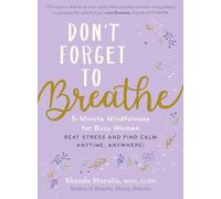 Don't Forget to Breathe: 5-Minute Mindfulness for Busy Women - Beat Stress and Find Calm Anytime, Anywhere!