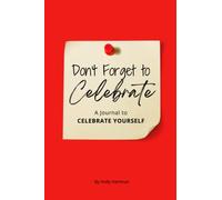 Don't Forget to Celebrate: A Journal to Celebrate Yourself