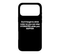 Don't Forget To Drink Water So You Can Stay Hydrated Humor Case for iPhone 17 Pro Max