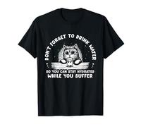 Don't Forget to Drink Water So You Can Stay Hydrated Quote T-Shirt