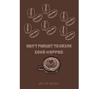 Don't Forget To Drink Your Coffee: lined notebook - journal coffee - 120 pages - Large (6x9 inches.)