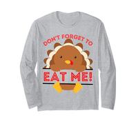 Don't Forget to eat me Funny Thanksgiving sarcatic Turkey Long Sleeve T-Shirt