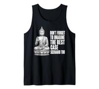 Dont Forget to Imagine The Best Case Scenario Too Buddha Tank Top
