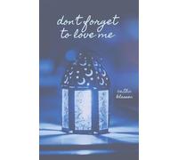Don't Forget To Love Me