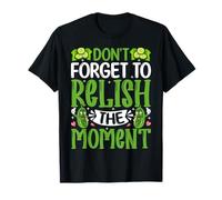 Don't Forget To Relish The Moment T-Shirt