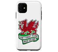 Don't Forget To Sing When You Win Banner Welsh Dragon Case for iPhone 11