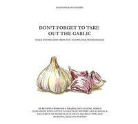 Don't Forget to Take Out the Garlic