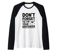 Don't Forget to Tip Your Bartender Humor Quote Raglan Baseball Tee